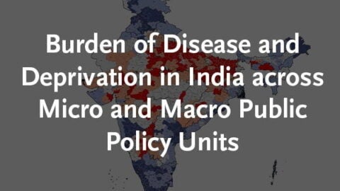 Map of India in background, with the title: Burden of Disease and Deprivation in India across Micro and Macro Public Policy Units